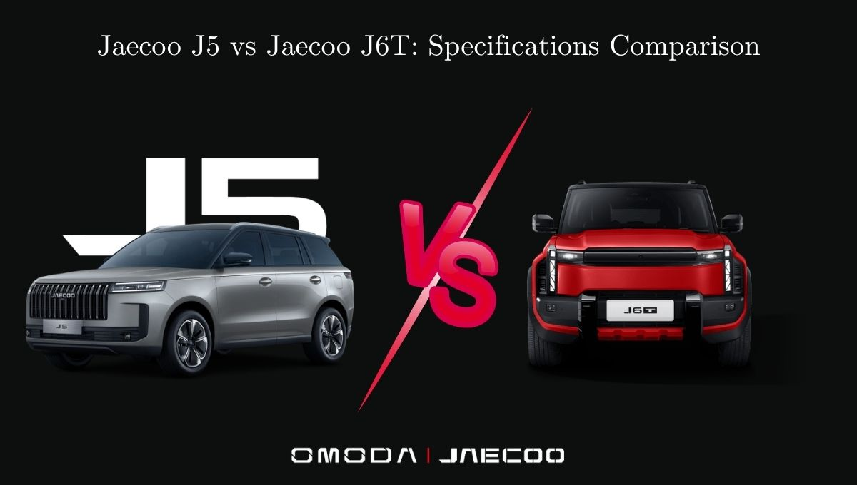  Jaecoo J5 vs Jaecoo J6T: Specifications Comparison